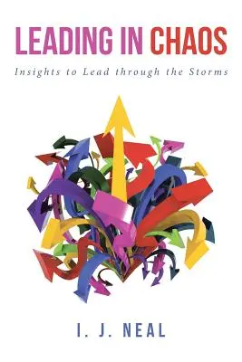 Liderar en el caos: Ideas para liderar a través de las tormentas - Leading in Chaos: Insights to Lead through the Storms