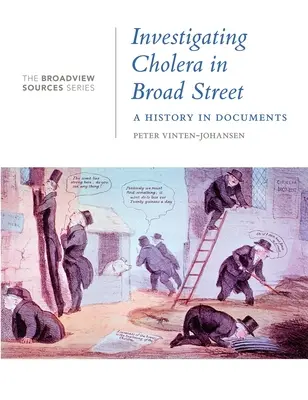 Investigando el cólera en Broad Street: Una historia en documentos: (De la serie Broadview Sources) - Investigating Cholera in Broad Street: A History in Documents: (From the Broadview Sources Series)