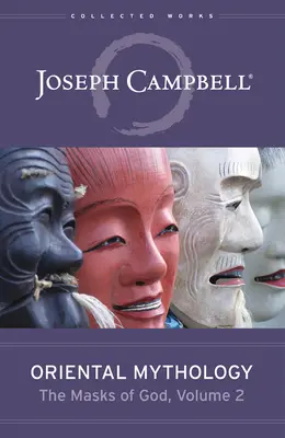 Mitología Oriental (Las Máscaras de Dios, Volumen 2) - Oriental Mythology (the Masks of God, Volume 2)