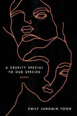 Una crueldad especial para nuestra especie: Poemas - A Cruelty Special to Our Species: Poems