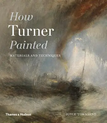 Cómo pintaba Turner - Materiales y técnicas - How Turner Painted - Materials & Techniques