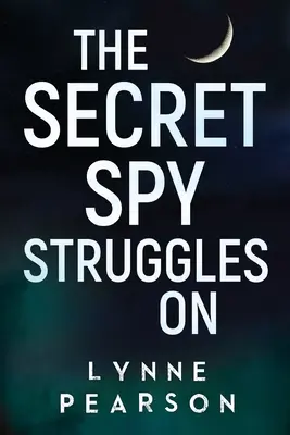 El espía secreto sigue luchando - The Secret Spy Struggles On