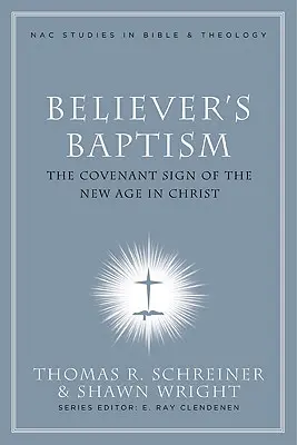 El Bautismo del Creyente: Signo de la Nueva Alianza en Cristo - Believer's Baptism: Sign of the New Covenant in Christ