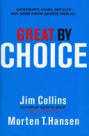 Grandes por elección - Incertidumbre, caos y suerte - Por qué algunos prosperan a pesar de todo - Great by Choice - Uncertainty, Chaos and Luck - Why Some Thrive Despite Them All