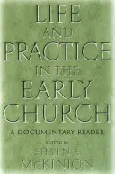 Vida y práctica en la Iglesia primitiva: Una lectura documental - Life and Practice in the Early Church: A Documentary Reader
