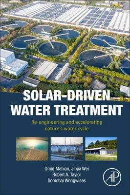 Tratamiento solar del agua: Reingeniería y aceleración del ciclo natural del agua - Solar-Driven Water Treatment: Re-Engineering and Accelerating Nature's Water Cycle