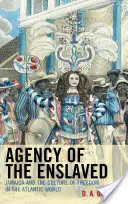 Agency of the Enslaved: Jamaica y la cultura de la libertad en el mundo atlántico - Agency of the Enslaved: Jamaica and the Culture of Freedom in the Atlantic World