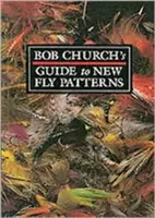 Guía de Bob Church para Nuevos Patrones de Mosca - Bob Church's Guide to New Fly Patterns