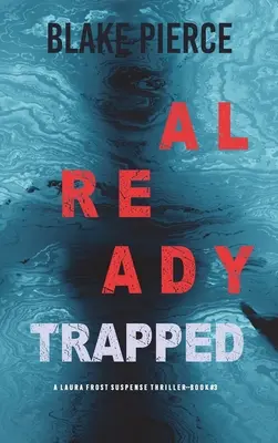 Already Trapped (A Laura Frost FBI Suspense Thriller-Book 3)