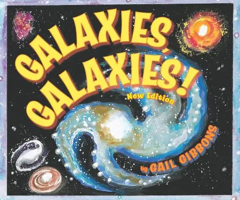 Galaxias, galaxias (Edición nueva y actualizada) - Galaxies, Galaxies! (New & Updated Edition)