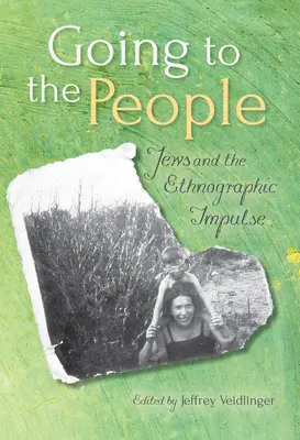 Going to the People: Los judíos y el impulso etnográfico - Going to the People: Jews and the Ethnographic Impulse