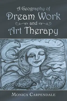 Geografía del trabajo con sueños y arteterapia - A Geography of Dream Work and Art Therapy