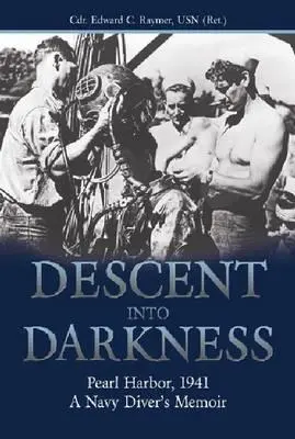 Descenso a las tinieblas: Pearl Harbor, 1941--A Navy Diver's Memoir (Raymer Usn (Ret ). Cdr Edward C.) - Descent Into Darkness: Pearl Harbor, 1941--A Navy Diver's Memoir (Raymer Usn (Ret ). Cdr Edward C.)