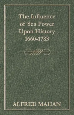 La influencia del poder marítimo en la historia, 1660-1783 - The Influence of Sea Power Upon History, 1660-1783