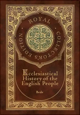 Historia Eclesiástica del Pueblo Inglés (Real Edición de Coleccionista) (Tapa dura laminada con sobrecubierta) - Ecclesiastical History of the English People (Royal Collector's Edition) (Case Laminate Hardcover with Jacket)