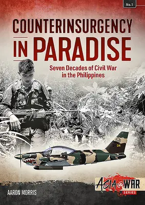 Contrainsurgencia en el paraíso: Siete décadas de guerra civil en Filipinas - Counterinsurgency in Paradise: Seven Decades of Civil War in the Philippines