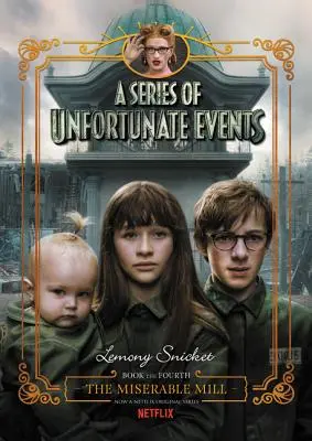 Una serie de eventos desafortunados #4: El molino miserable Netflix Tie-In - A Series of Unfortunate Events #4: The Miserable Mill Netflix Tie-In