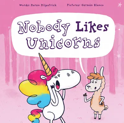 A nadie le gustan los unicornios: (¡A todo el mundo le gustan!) - Nobody Likes Unicorns: (Everybody Loves Them!)