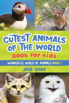 El libro para niños de los animales más adorables del mundo: ¡impresionantes fotos y divertidos datos sobre los animales más adorables del planeta! - The Cutest Animals of the World Book for Kids: Stunning photos and fun facts about the most adorable animals on the planet!