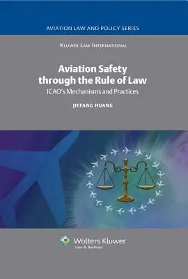 La seguridad aérea a través del Estado de Derecho: Mecanismos y prácticas de la OACI - Aviation Safety Through the Rule of Law: ICAO's Mechanisms and Practices