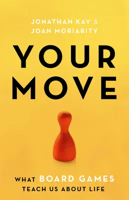 Tu jugada: lo que los juegos de mesa nos enseñan sobre la vida - Your Move: What Board Games Teach Us about Life