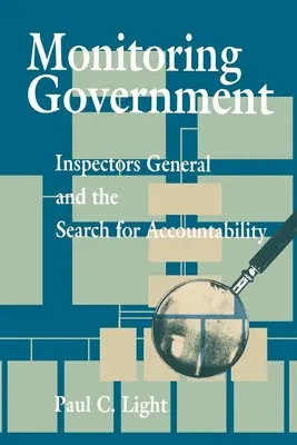 Control del Gobierno: Los inspectores generales y la búsqueda de la rendición de cuentas - Monitoring Government: Inspectors General and the Search for Accountability