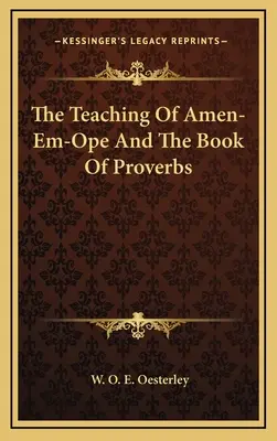 Las enseñanzas de Amen-Em-Ope y el Libro de los Proverbios - The Teaching Of Amen-Em-Ope And The Book Of Proverbs
