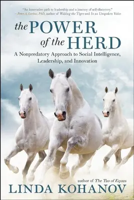 El poder del rebaño: Un enfoque no predatorio de la inteligencia social, el liderazgo y la innovación - The Power of the Herd: A Nonpredatory Approach to Social Intelligence, Leadership, and Innovation