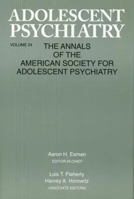 Adolescent Psychiatry, V. 24: Anales de la Sociedad Americana de Psiquiatría del Adolescente - Adolescent Psychiatry, V. 24: Annals of the American Society for Adolescent Psychiatry