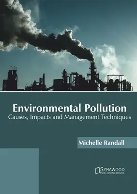 Contaminación Ambiental: Causas, impactos y técnicas de gestión - Environmental Pollution: Causes, Impacts and Management Techniques