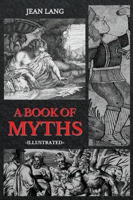 Un libro de mitos: Ilustrado - A Book of Myths: Illustrated