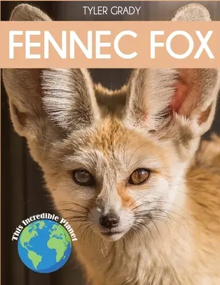 Zorro Fennec: Fascinantes datos sobre animales para niños - Fennec Fox: Fascinating Animal Facts for Kids