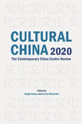 China cultural 2020: Revista del Centro de China Contemporánea - Cultural China 2020: The Contemporary China Centre Review