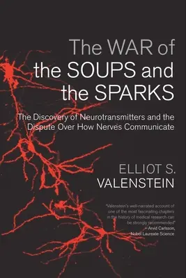La Guerra de las Sopas y las Chispas: El descubrimiento de los neurotransmisores y la disputa sobre cómo se comunican los nervios - The War of the Soups and the Sparks: The Discovery of Neurotransmitters and the Dispute Over How Nerves Communicate