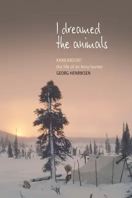 Soñé con los animales Kaniuekutat: La vida de un cazador innu - I Dreamed the Animals: Kaniuekutat: The Life of an Innu Hunter