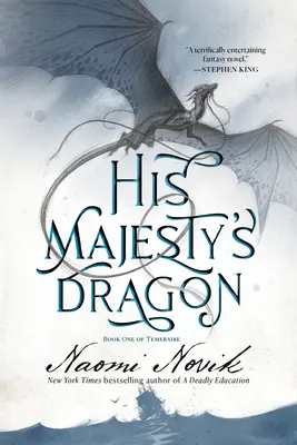 El Dragón de Su Majestad: Primer libro de Temeraire - His Majesty's Dragon: Book One of the Temeraire