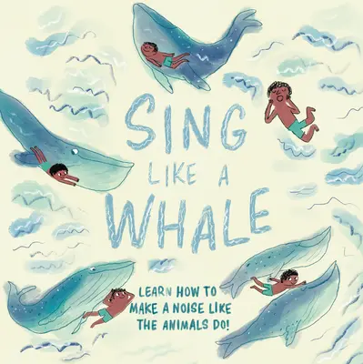 Canta como una ballena: Aprende a hacer ruido como los animales. - Sing Like a Whale: Learn How to Make a Noise Like the Animals Do!