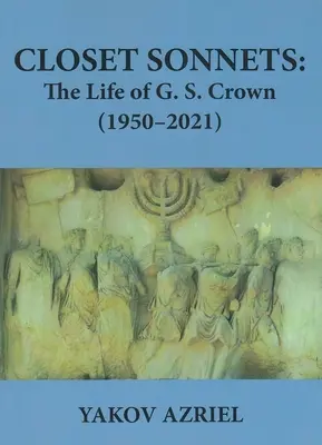 Sonetos de armario: La vida de G. S. Crown (1950-2021) - Closet Sonnets: The Life of G. S. Crown (1950-2021)