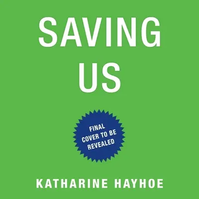 Salvarnos: El caso de un científico del clima para la esperanza y la curación en un mundo dividido - Saving Us: A Climate Scientist's Case for Hope and Healing in a Divided World