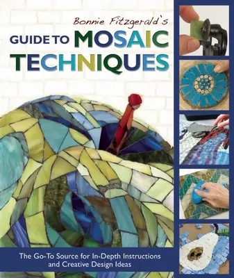 Guía de técnicas de mosaico de Bonnie Fitzgerald: La fuente a la que acudir para obtener instrucciones detalladas e ideas creativas de diseño - Bonnie Fitzgerald's Guide to Mosaic Techniques: The Go-To Source for In-Depth Instructions and Creative Design Ideas