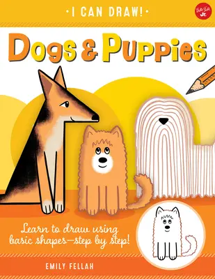 Perros y cachorros, 5: Aprende a dibujar con formas básicas, ¡paso a paso! - Dogs & Puppies, 5: Learn to Draw Using Basic Shapes--Step by Step!