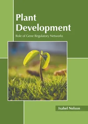 Desarrollo vegetal: El papel de las redes de regulación genética - Plant Development: Role of Gene Regulatory Networks