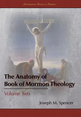 La anatomía de la teología del Libro de Mormón: Volumen Dos - The Anatomy of Book of Mormon Theology: Volume Two