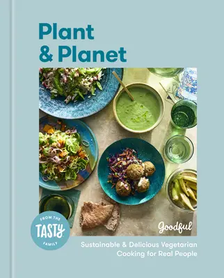 Planta y Planeta: Cocina vegetariana sostenible y deliciosa para gente real - Plant and Planet: Sustainable and Delicious Vegetarian Cooking for Real People