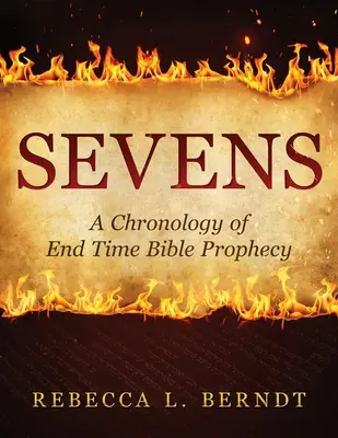 Sevens: Una cronología de la profecía bíblica del fin de los tiempos - Sevens: A Chronology of End Time Bible Prophecy