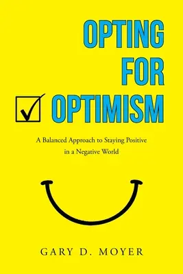 Optar por el optimismo: Un enfoque equilibrado para mantenerse positivo en un mundo negativo - Opting for Optimism: A Balanced Approach to Staying Positive in a Negative World