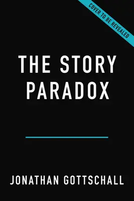 La paradoja de las historias: cómo nuestro amor por contar historias construye sociedades y las destruye - The Story Paradox: How Our Love of Storytelling Builds Societies and Tears Them Down