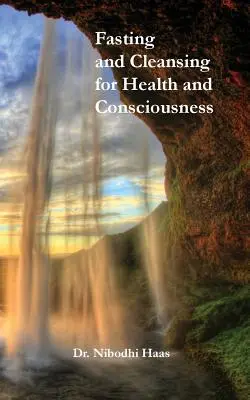 Salud y conciencia a través del ayuno y la limpieza - Health And Consciousness Through Fasting And Cleansing