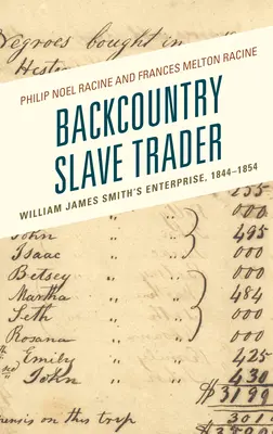 Backcountry Slave Trader: La empresa de William James Smith, 1844-1854 - Backcountry Slave Trader: William James Smith's Enterprise, 1844-1854