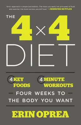 La Dieta 4 X 4: 4 Alimentos Clave, Ejercicios de 4 Minutos, Cuatro Semanas para el Cuerpo que Desea - The 4 X 4 Diet: 4 Key Foods, 4-Minute Workouts, Four Weeks to the Body You Want